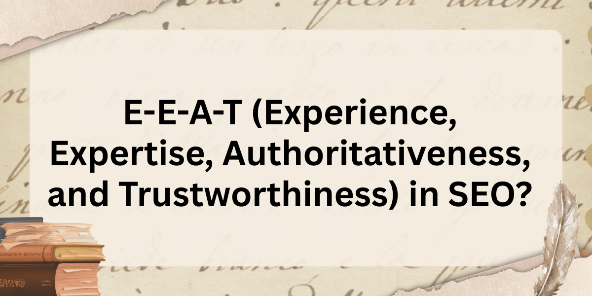 What is E-E-A-T in SEO? Core Concepts