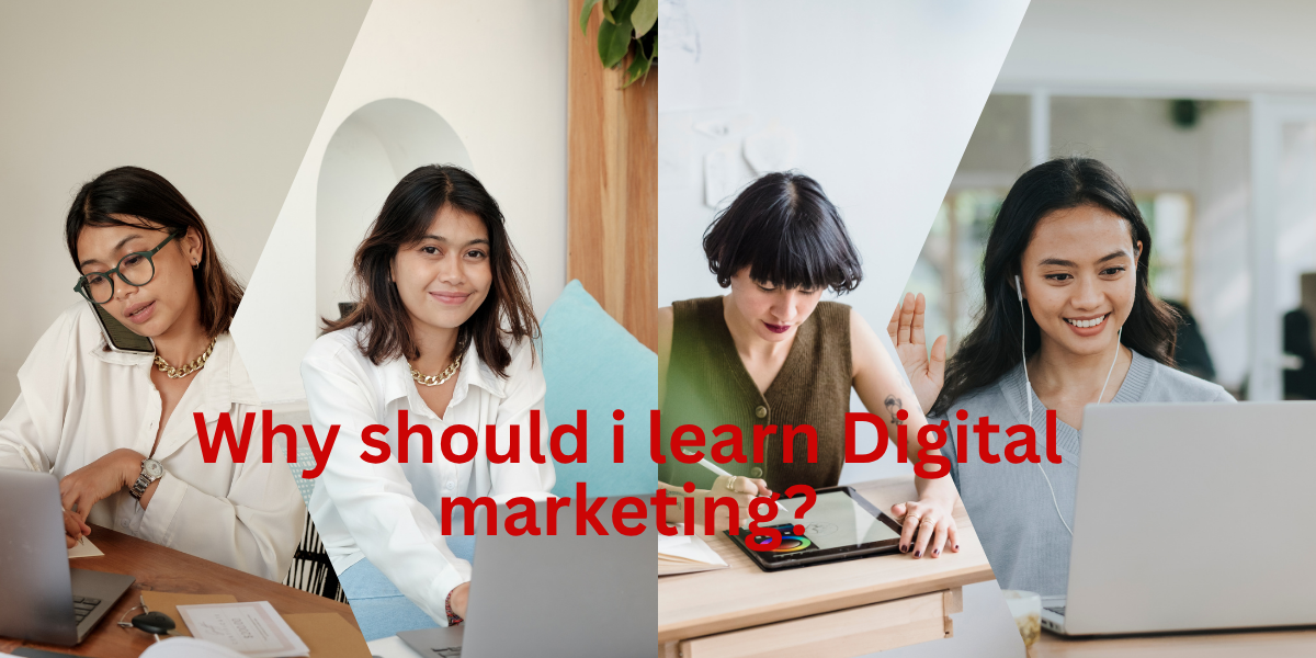 Why should i learn Digital marketing?
